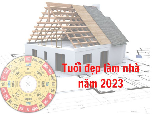 tuổi đẹp làm nhà năm 2023